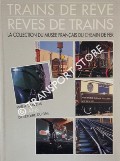 Trains de reve, reves de trains - La collection du Musée français du chemin de fer by COMBRE, Jean-Marc (ed.)